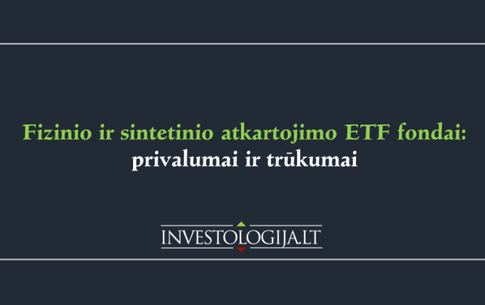 Fizinio ir sintetinio atkartojimo ETF fondai - privalumai ir trūkumai